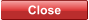 Close Close