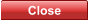 Close Close