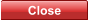 Close Close