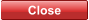 Close Close