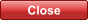 Close Close